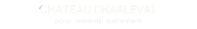 Logo chateau charleval - pour ressentir autrement
